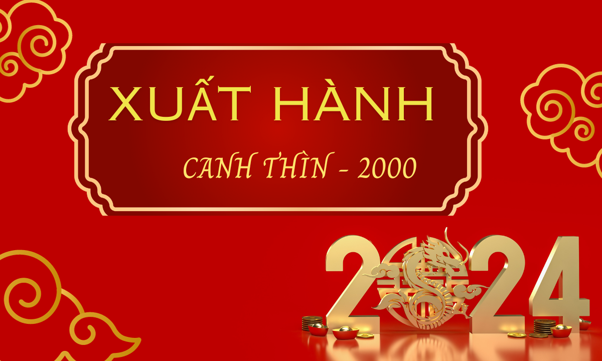 Xem ngày giờ hướng xuất hành cho người sinh năm 2000 Canh Thìn năm Giáp Thìn 2024